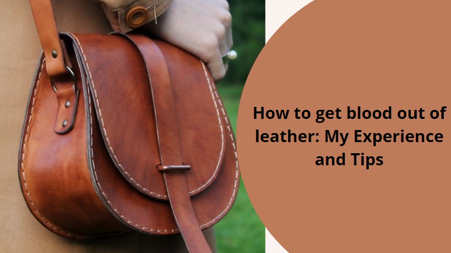 How to get blood out of leather items?